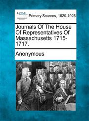 Journals of the House of Representatives of Massachusetts 1715-1717.,1277104719,9781277104714