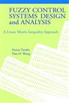 Fuzzy Control Systems Design and Analysis A Linear Matrix Inequality Approach,0471323241,9780471323242