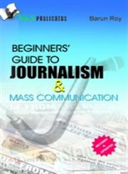 Beginners' Guide to Journalism & Mass Communication,9381384525,9789381384527