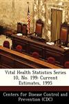 Vital Health Statistics Series 10, No. 199 Current Estimates, 1995,1249142830,9781249142836