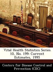Vital Health Statistics Series 10, No. 199 Current Estimates, 1995,1249142830,9781249142836