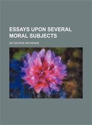 Essays Upon Several Moral Subjects,1152898558,9781152898554