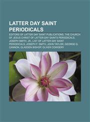 Latter Day Saint periodicals Editors of Latter Day Saint publications, The Church of Jesus Christ of Latter-day Saints periodicals,1157000479,9781157000471