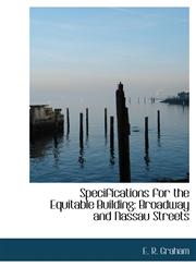Specifications for the Equitable Building Broadway and Nassau Streets,1140472267,9781140472261