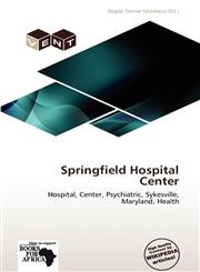 Springfield Hospital Center,613896828X,9786138968283