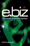 E.Biz The Anatomy of Electronic Business,0750658959,9780750658959