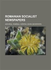 Romanian Socialist Newspapers Adev Rul, Romanul, Scinteia, Seara (Newspaper),1157045340,9781157045342