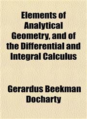 Elements of Analytical Geometry, and of the Differential and Integral Calculus,1151843954,9781151843951