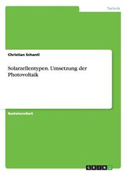 Solarzellentypen. Umsetzung Der Photovoltaik,3640361628,9783640361625