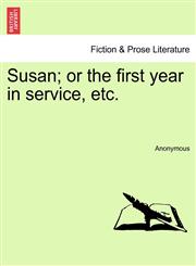 Susan; or the first year in service, etc.,1240883455,9781240883455