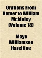 Orations From Homer to William Mckinley (Volume 18),1154804682,9781154804683
