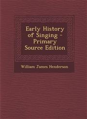 Early History of Singing - Primary Source Edition,1293815438,9781293815434