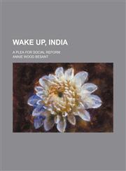 Wake up, India; a plea for social reform,1150942096,9781150942099
