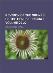 Revision of the Skunks of the Genus Chincha (Volume 20-22),1154517705,9781154517705