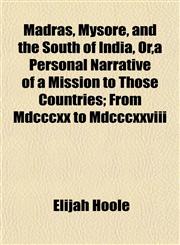 Madras, Mysore, and the South of India, Or,a Personal Narrative of a Mission to Those Countries; From Mdcccxx to Mdcccxxviii,1152398172,9781152398177