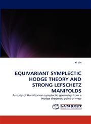 Equivariant Symplectic Hodge Theory and Strong Lefschetz Manifolds,3838318358,9783838318356