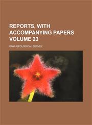 Reports, with accompanying papers Volume 23,1130394123,9781130394122