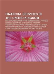 Financial services in the United Kingdom Financial regulation in the United Kingdom, Financial services companies of the United Kingdom,1233287435,9781233287437
