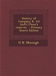 History of Company K. 1st (inft,) Penn'a reserves  - Primary Source Edition,1294919822,9781294919827