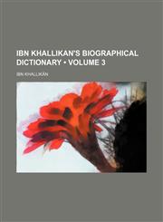 Ibn Khallikan's Biographical Dictionary (Volume 3),1153948141,9781153948142