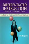 Differentiated Instruction Using Technology A Guide for Middle and High School Teachers,1930556837,9781930556836