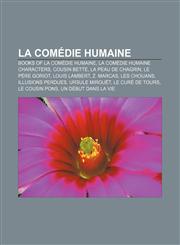 La Comédie Humaine Books of La Comédie humaine, La Comédie humaine characters, Cousin Bette, La Peau de chagrin, Le Père Goriot, Louis Lambert,1156887763,9781156887769