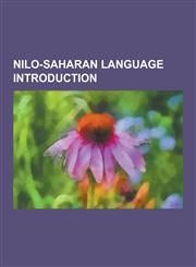 Nilo-Saharan Language Introduction Shilluk Language, Maasai Language, Gumuz Language, Eastern Sudanic Languages, Tadaksahak Language, Maa Languages,,1230544666,9781230544663