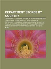 Department stores by country Department stores of Australia, Department stores of Bulgaria, Department stores of Canada,115746047X,9781157460473