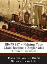 Ed475 617 - Helping Your Child Become a Responsible Citizen, Revised,1289859051,9781289859053
