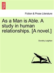 As a Man is Able. A study in human relationships. [A novel.],1240886268,9781240886265