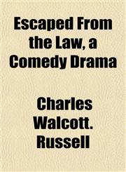 Escaped From the Law, a Comedy Drama,115290003X,9781152900035