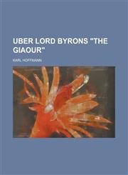 Uber Lord Byrons "The Giaour",1153484110,9781153484114
