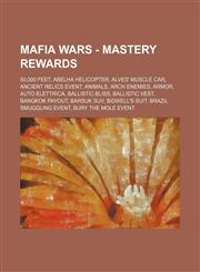 Mafia Wars - Mastery Rewards 50,000 Feet, Abelha Helicopter, Alves' Muscle Car, Ancient Relics Event, Animals, Arch Enemies, Armor, Auto Elettrica, Ballistic Bliss, Ballistic Vest, Bangkok Payout, Barsuk SUV, Bidwell's Suit, Brazil Smuggling Event, Bury,1234807238,9781234807238