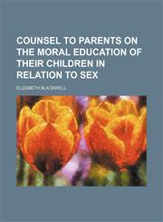 Counsel to parents on the moral education of their children in relation to sex,115161369X,9781151613691