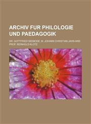 ARCHIV FUR PHILOLOGIE UND PAEDAGOGIK,1236427076,9781236427076