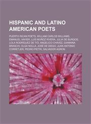 Hispanic and Latino American poets Puerto Rican poets, William Carlos Williams, Emanuel Xavier, Luis Muñoz Rivera, Julia de Burgos,1234583976,9781234583972