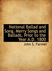 National Ballad and Song. Merry Songs and Ballads, Prior to the Year A.D. 1800,1140605216,9781140605218