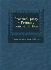 Practical Piety - Primary Source Edition,1295547082,9781295547081