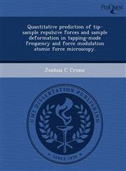 Quantitative prediction of tip-sample repulsive forces and sample deformation in tapping-mode frequency and force modulation atomic force microscopy.,1248967534,9781248967539