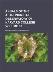Annals of the Astronomical Observatory of Harvard College Volume 83,1230069186,9781230069180