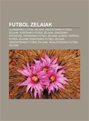 Futbol zelaiak Alemaniako futbol zelaiak, Argentinako futbol zelaiak, Austriako futbol zelaiak, Eskoziako estadioak, Espainiako futbol zelaiak,123304429X,9781233044290