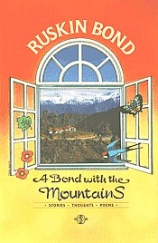 A Bond with the Mountains Stories, Thoughts and Poems 1st Published,8170703603,9788170703600