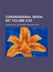 Congressional serial set Volume 4125,1130939561,9781130939569
