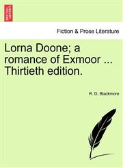 Lorna Doone; A Romance of Exmoor ... Thirtieth Edition.,1240886187,9781240886180