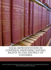 EQUAL REPRESENTATION IN CONGRESS PROVIDING VOTING RIGHTS TO THE DISTRICT OF COLUMBIA,1240549598,9781240549597