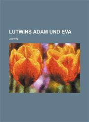 Lutwins Adam Und Eva,1236369017,9781236369017