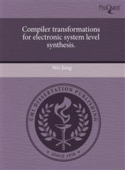 Compiler transformations for electronic system level synthesis.,1243766158,9781243766151