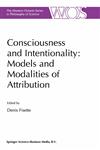 Consciousness and Intentionality Models and Modalities of Attribution,0792359070,9780792359074