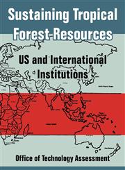 Sustaining Tropical Forest Resources US and International Institutions,1410217043,9781410217042