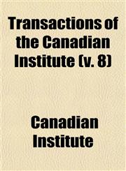 Transactions of the Canadian Institute (v. 8),1153189542,9781153189545